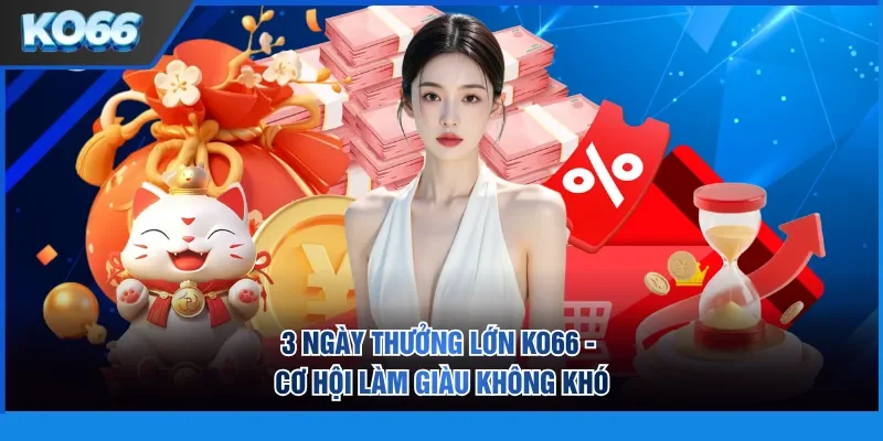 3 ngày thưởng lớn KO66