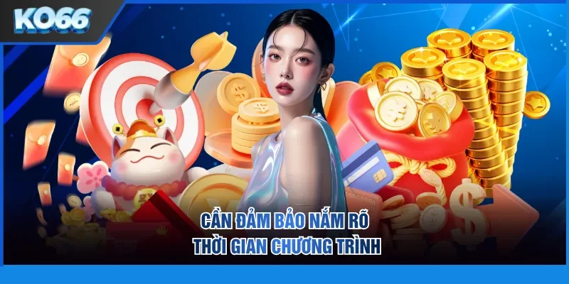 Cần đảm bảo nắm rõ thời gian chương trình