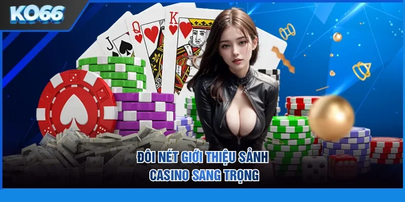 Đôi nét giới thiệu sảnh casino sang trọng