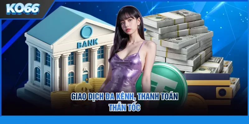 Giao Dich Da Kenh, Thanh Toan Than Toc