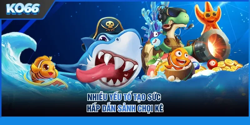 Nhiều yếu tố giúp tăng hiệu quả khi chơi