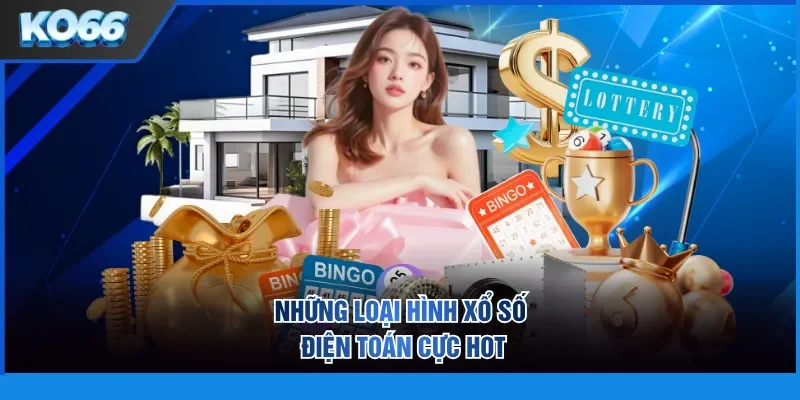 Những loại hình xổ số điện toán cực hot
