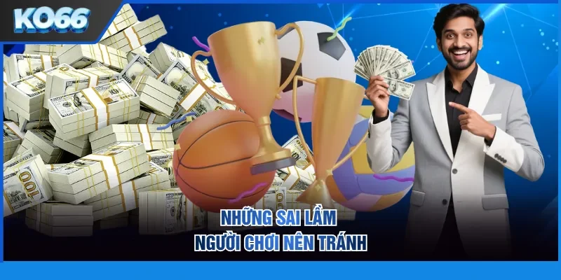 Những sai lầm người chơi nên tránh