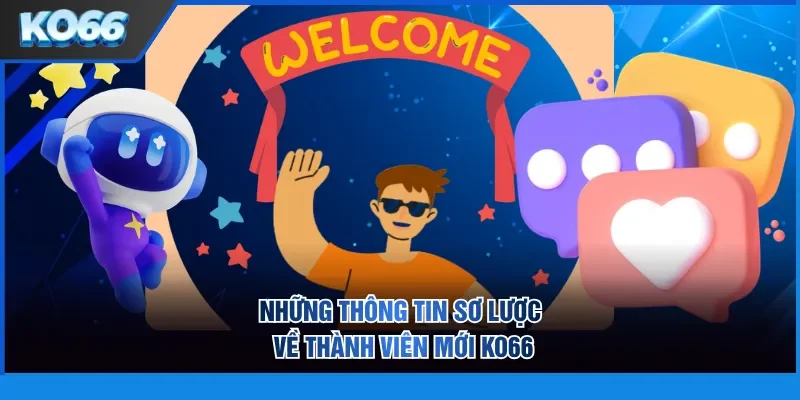 Những thông tin sơ lược về thành viên mới KO66