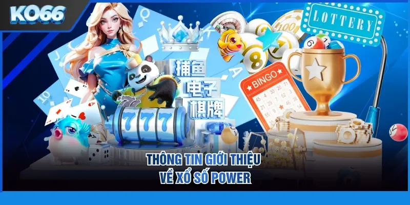 Thong Tin Gioi Thieu Ve Xo So Power